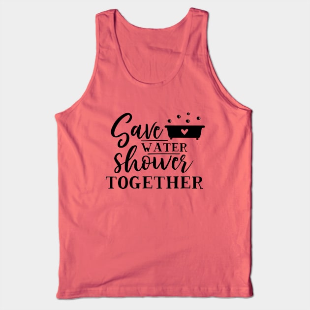 Green Series: Save Water. Shower Together. Tank Top by Jarecrow 